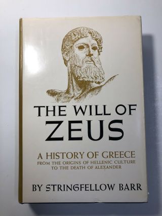 The Will Of Zeus A History Of Greece By Stringfellow Barr 1961 First Edition Hc