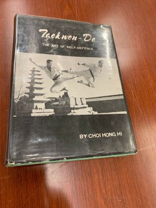 Taekwon - Do: The Art Of Self - Defence.  By Hi,  Gen.  Choi Hong.