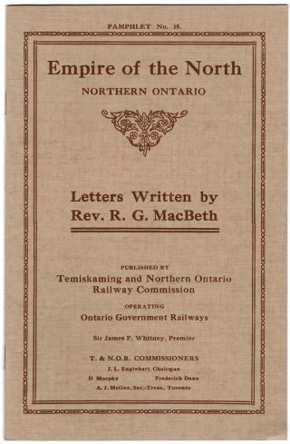 Empire Of The North.  Northern Ontario.  Letters Written By Rev.  R.  G.  Macbeth