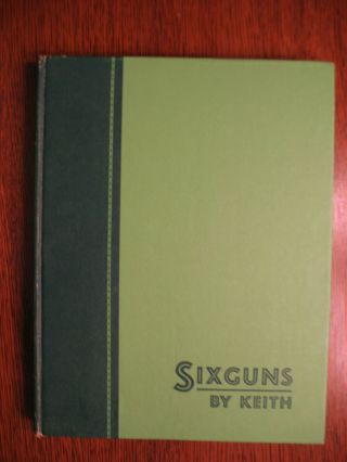 Sixguns The Standard Reference Work By Elmer Keith 1961 Second Edition