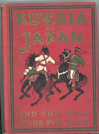 Russia And Japan And A Complete History Of The War In The Far East