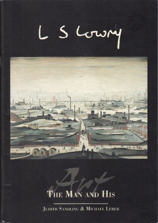 L S Lowry The Man And His Art By Judith Sandling And Michael Leber 1st Ed Scarce