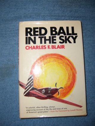 Red Ball In The Sky By Charles F.  Blair/1st Ed/hcdj/travel/flying