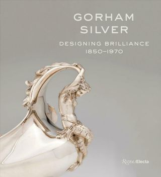 Gorham Silver: Designing Brilliance,  1850 - 1970 By Elizabeth A.  Williams Hardcove
