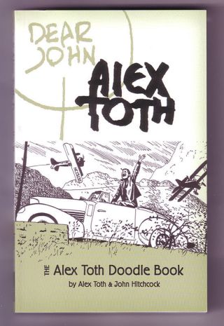 Dear John The Alex Toth Doodle Book - Octopus Press 2006 First Edition Paperback