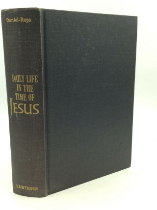 Daily Life In The Time Of Jesus By Henri Daniel - Rops - 1962 - 1st Ed.  -