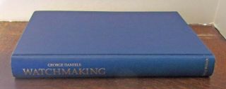 George Daniels Watchmaking - 2002 Printing,  Third Edition Hardcover