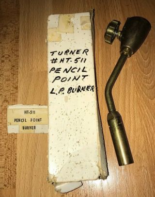Vintage Turner Ht511 Pencil Point Lp Burner