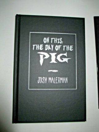 JOSH MALERMAN – ON THIS THE DAY OF THE PIG – Signed Ltd Ed & ARC – Cemetery Danc 7