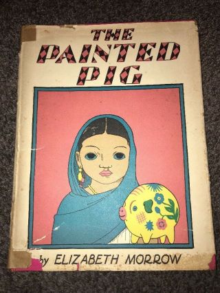 Vintage Book Mexico The Painted Pig Elizabeth Morrow 6th Printing 1934 Hcdj