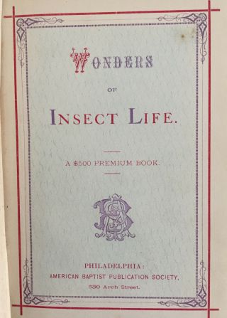 Wonders of Insect Life,  1871,  Prof.  J.  E.  Willet,  structures,  habits,  instincts. 2