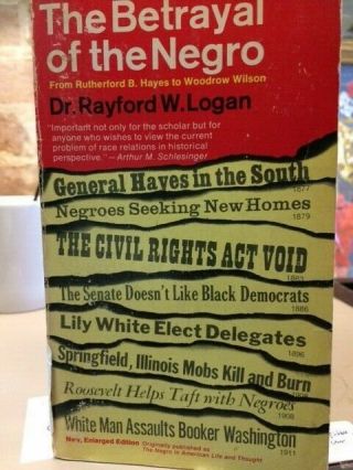 The Betrayal Of The Negro By Dr.  Rayford Logan (vintage Edition)