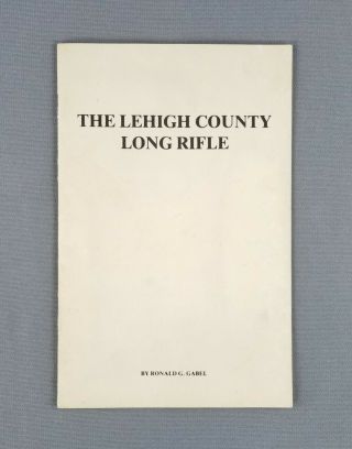 The Lehigh County Long Rifle - Pennsylvania Rifle History And Characteristics