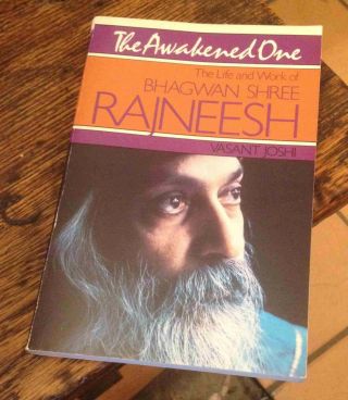 The Awakened One Life And Work Of Rajneesh 1982 First Us Biography