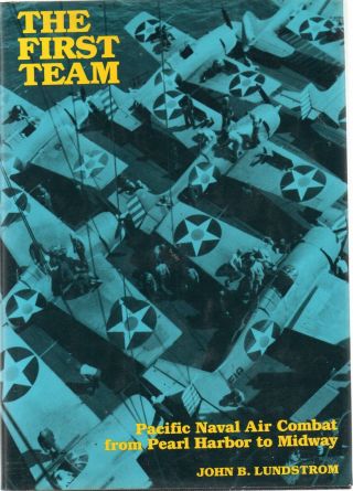 The First Team: Pacific Air Combat From Pearl Harbor To Midway
