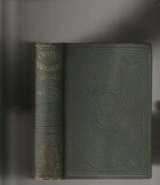 A Narrative Of The Voyages Around The World.  By Captain James Cook Circa: 1846