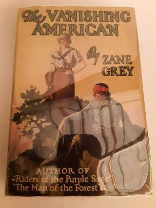 The Vanishing American By Zane Grey.  Grosset Dunlap Edition With C - A Code.  1925.