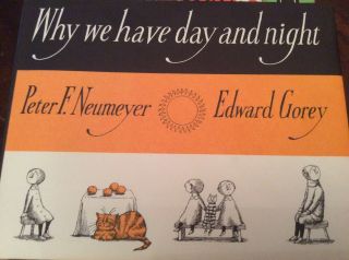 Why We Have Day And Night Peter Neumeyer Edward Gorey 1st Print - Old Stock