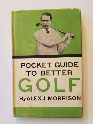 Pocket Guide To Better Golf By Alex J.  Morrison,  Simon & Schuster,  1934,  1st Ed