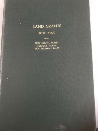 Land Grants,  1788 - 1809 : South Wales,  Norfolk Island,  Van Diemen 