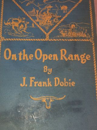 On The Open Range By J Frank Dobie,  1st Edition,  1931,  Hard Bound - A Classic