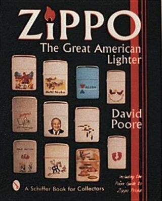 Zippo: The Great American Lighter : Including The Poore Guide To Zippo Prices [s
