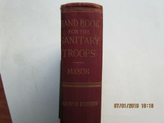 Hand Book For The Sanitary Troops Of The U.  S.  Army And Navy 1917 By Mason