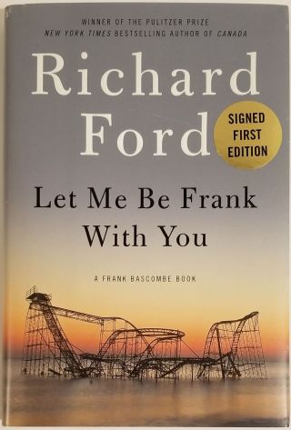 Richard Ford / Let Me Be Frank With You Signed 1st Edition 2014 (28170)