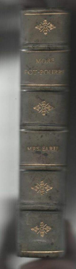 1899: More Pot - Pourri From A Surrey Garden.  By Mrs C W Earle.  First Edition.