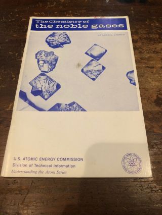 Us Atomic Energy Commission The Noble Gasses Chemistry Xenon Radon Krypton 1967