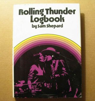 Rolling Thunder Logbook 1977 1st Ed.  – Bob Dylan – Sam Shepard – Joan Baez