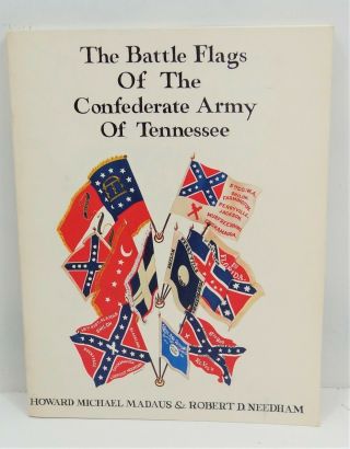 The Battle Flags Of The Confederate Army Of Tennessee By Madaus & Needham