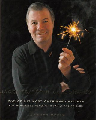Jacques Pepin Celebrates Signed / First Edition 2001