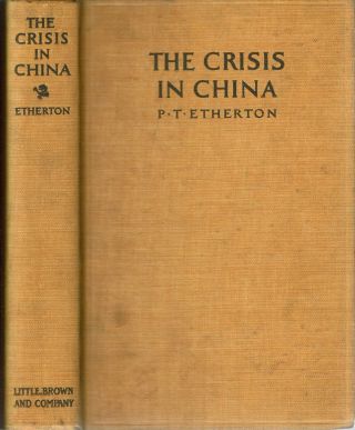 Percy Thomas Etherton / The Crisis In China First Edition 1927 China