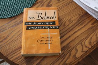 My Beloved The Story Of A Carmelite Nun By Mother Catherine Thomas 1st.  Edition