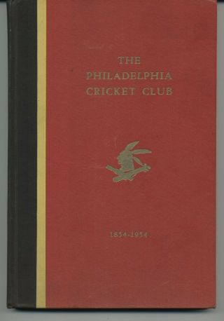 Book.  Lippincott,  Horace.  History Of The Philadelphia Cricket Club 1854 - 1954