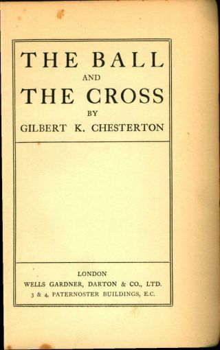 G K Chesterton,  The Ball And The Cross,  Lst British Edition,  1910