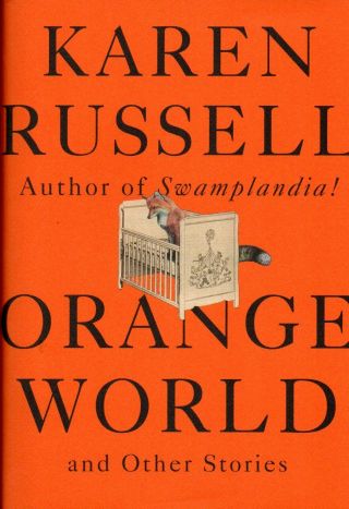 Karen Russell Orange World And Other Stories Signed 1st/1st Edition 2019