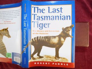 Last Tasmanian Tiger: History & Extinction Of Thylacine By Robert Paddle/2000