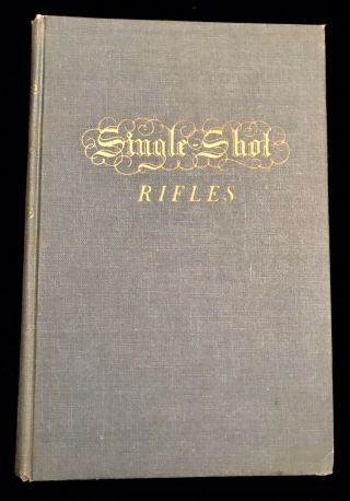 Single Shot Rifles By James J.  Grant Hardcover