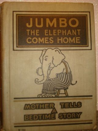 Antique “jumbo The Elephant Comes Home” Book By Samuel E.  Lowe 1925
