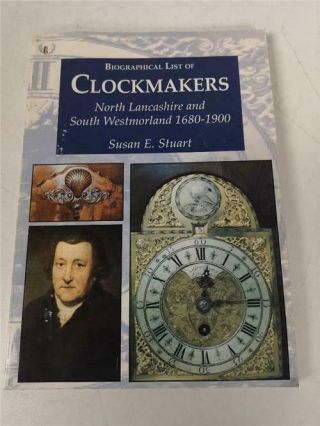 Biographical List Of Clockmakers North Lancashire Hard Back Book By Susan Stuart
