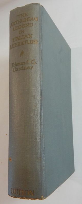 Edmund G Gardner / The Arthurian Legend In Italian Literature First Edition 1930