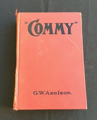 Commy The Life Story Of Charles A.  Comiskey G.  W.  Axelson 1919 Chicago White Sox
