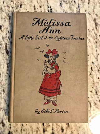 1931 Antique Book " Melissa Ann; A Little Girl Of The 1820 