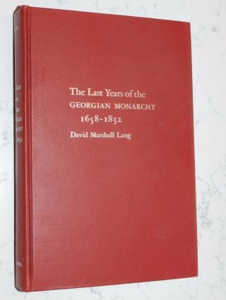 1957 The Last Years Of The Georgian Monarchy 1658 - 1832 David Lang 1st Edition