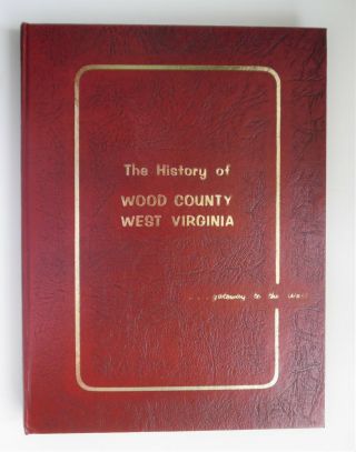 1980 Book - History Of Wood County West Virginia - Parkersburg