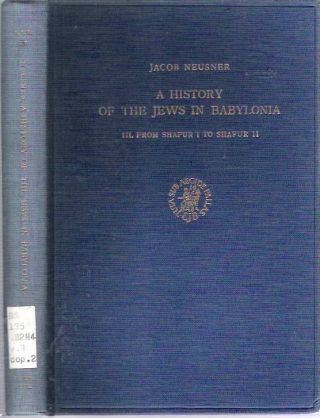 Jacob Neusner / History Of The Jews In Babylonia Iii From Shapur I To Shapur Ii