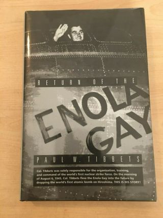 B2 Signed Return Of The Enola Gay By Paul Tibbets Hardcover 1998 Dust Jacket
