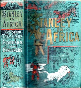 1889 Deluxe Henry M.  Stanley In Africa Colored Prints Illustrated Fine Binding